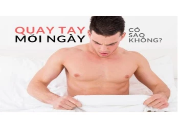 Quay tay 1 ngày 1 lần có sao không? Có ảnh hưởng đến sinh sản không?