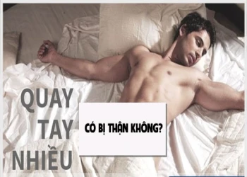 [Góc hỏi đáp] - Quay tay nhiều có bị thận không?